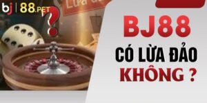 Bj88 có lừa đảo không