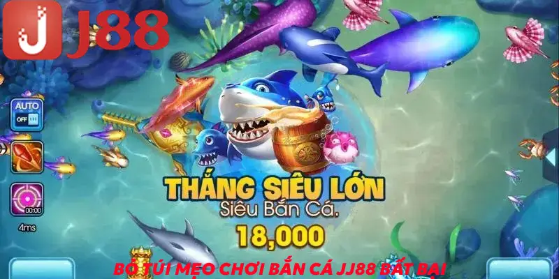 Bỏ túi các mẹo chơi bắn cá JJ88 bất bại