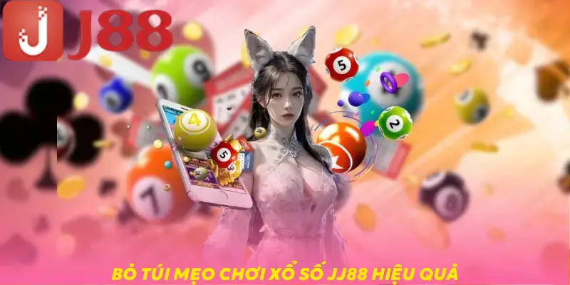 Bỏ túi các mẹo chơi xổ số JJ88 hiệu quả