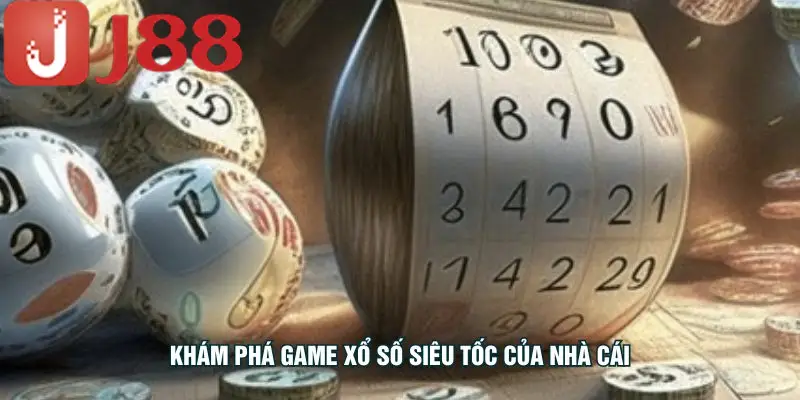 Khám phá game xổ số siêu tốc của nhà cái