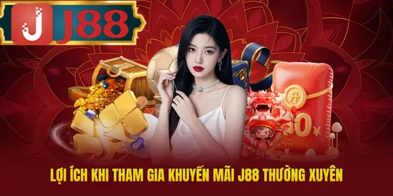 Lợi ích khi tham gia khuyến mãi JJ88