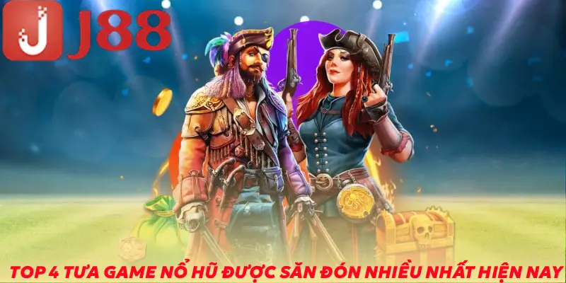 Top 4 tựa game được săn đón nhiều nhất hiện nay