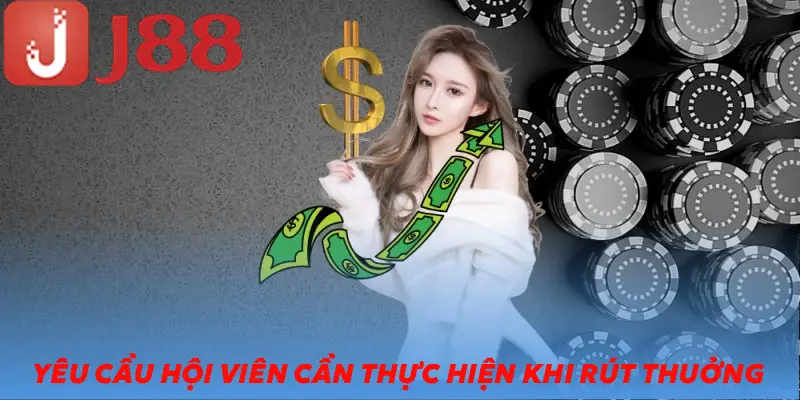 Yêu cầu hội viên cần thực hiện khi rút thưởng tại JJ88
